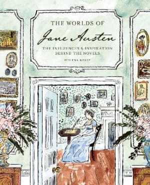 Worlds Of Jane Austen - The Influences And Inspiration Behind The Novels