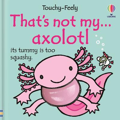 Thats Not My Axolotl