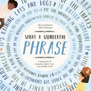What a Wonderful Phrase - A collection of amazing idioms from around the world