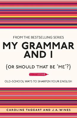 My Grammar And I - Or Should That Be Me - Old School Ways To Sharpen Your English