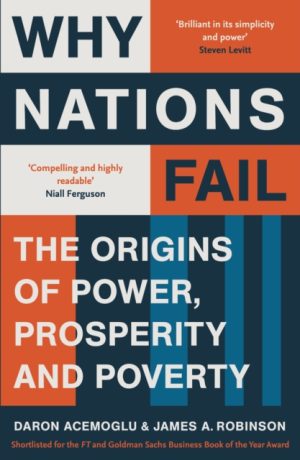Why Nations Fail - The Origins Of Power Prosperity And Poverty
