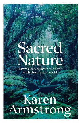 Sacred Nature - How We Can Recover Our Bond With The Natural World