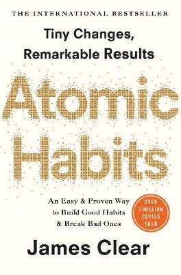 Atomic Habits - An Easy And Proven Way To Build Good Habits And Break Bad Ones