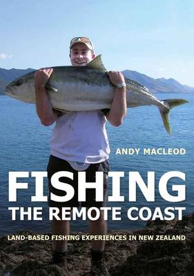 Fishing The Remote Coast - Land Based Fishing Experiences In New Zealand