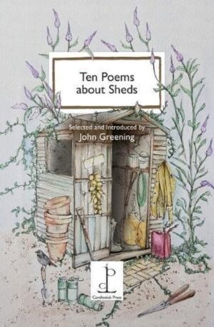 Ten Poems About Sheds - Instead Of A Card