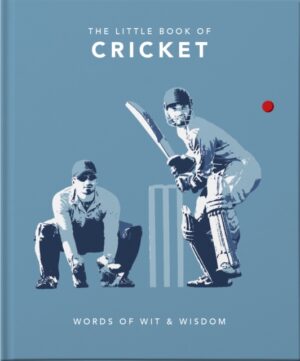 Little Book of Cricket -  Great quotes off the middle of the bat