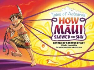 How Māui Slowed the Sun - 2 Tales of Aotearoa