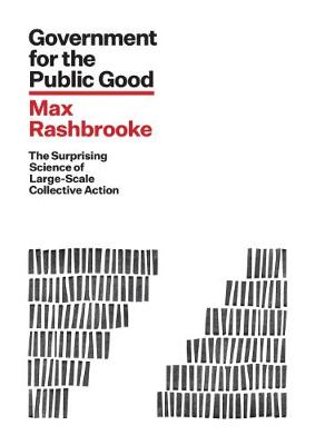 Government For The  Public Good - The Surprising Science of  Large-Scale Collective Action