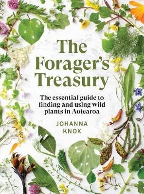 Foragers Treasury - Essential Guide To Finding And Using Wild Plants In Aotearoa
