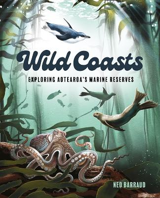 Wild Coasts - Exploring Aotearoas Marine Reserves
