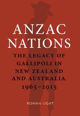 Anzac Nations - Legacy Of Gallipoli In New Zealand And Australia 1965 - 2015