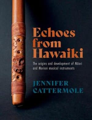 Echoes From Hawaiki - The Origins And Development of Maori and Moriori Musical Instruments