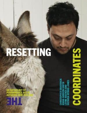Resetting The Coordinates - An anthology of performance art of Aotearoa New Zealand