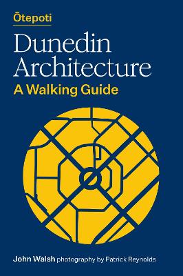 Otepoti Dunedin Architecture - A walking guide