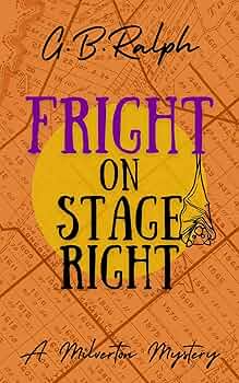 Fright on Stage Right - 4 The Milverton Mysteries