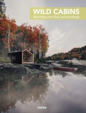 Wild Cabins - Blending into their Surroundings