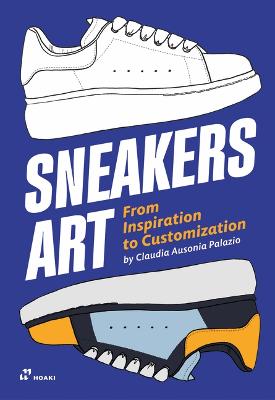 Sneakers Art  -  From Inspiration to Customization