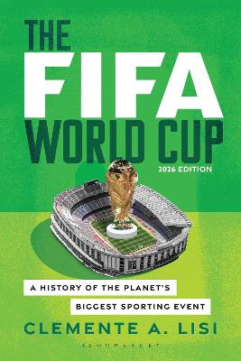 World Cup - A History of the Planet's Biggest Sporting Event - 2026 Edition