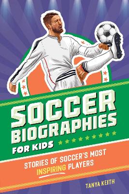 Soccer Biographies for Kids - Stories of Soccer's Most Inspiring Players
