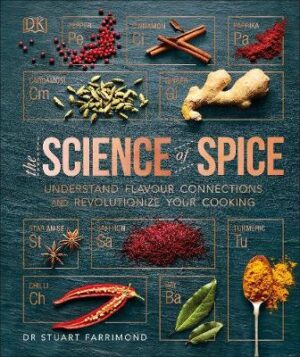 Science Of Spice - Understand Flavour Connections And Revolutionize Your Cooking