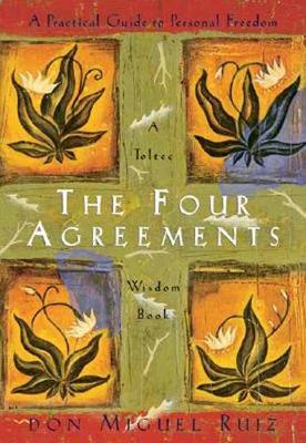 Four Agreements - A Practical Guide to Personal Freedom